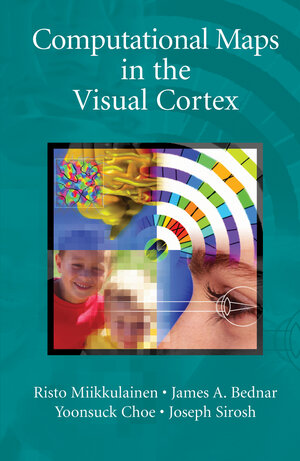 Buchcover Computational Maps in the Visual Cortex | Risto Miikkulainen | EAN 9780387288062 | ISBN 0-387-28806-6 | ISBN 978-0-387-28806-2