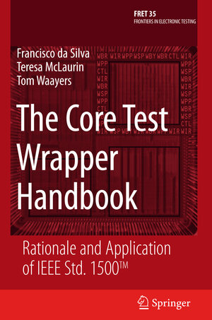 Buchcover The Core Test Wrapper Handbook | Francisco da Silva | EAN 9780387307510 | ISBN 0-387-30751-6 | ISBN 978-0-387-30751-0