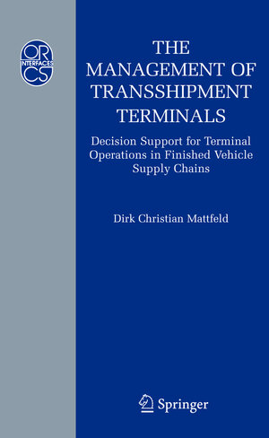 Buchcover The Management of Transshipment Terminals | Dirk C. Mattfeld | EAN 9780387308548 | ISBN 0-387-30854-7 | ISBN 978-0-387-30854-8