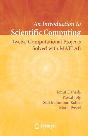 Buchcover An Introduction to Scientific Computing | Ionut Danaila | EAN 9780387308890 | ISBN 0-387-30889-X | ISBN 978-0-387-30889-0