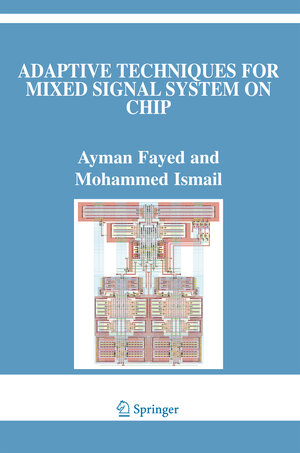 Buchcover Adaptive Techniques for Mixed Signal System on Chip | Ayman Fayed | EAN 9780387321554 | ISBN 0-387-32155-1 | ISBN 978-0-387-32155-4