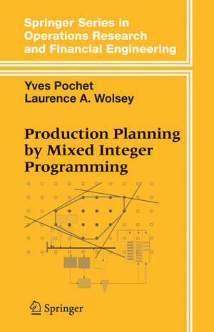 Buchcover Production Planning by Mixed Integer Programming | Yves Pochet | EAN 9780387334776 | ISBN 0-387-33477-7 | ISBN 978-0-387-33477-6