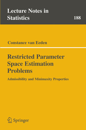 Buchcover Restricted Parameter Space Estimation Problems | Constance van Eeden | EAN 9780387337470 | ISBN 0-387-33747-4 | ISBN 978-0-387-33747-0