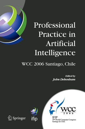 Buchcover Professional Practice in Artificial Intelligence | EAN 9780387346557 | ISBN 0-387-34655-4 | ISBN 978-0-387-34655-7