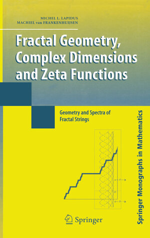 Buchcover Fractal Geometry, Complex Dimensions and Zeta Functions | Michel L. Lapidus | EAN 9780387352084 | ISBN 0-387-35208-2 | ISBN 978-0-387-35208-4