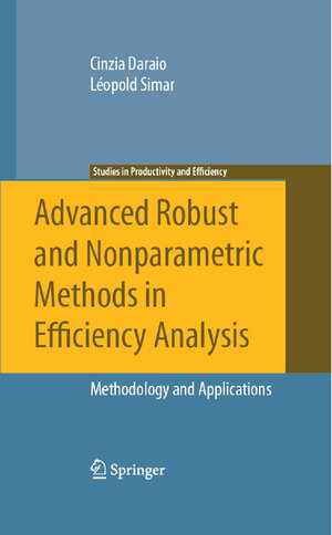 Buchcover Advanced Robust and Nonparametric Methods in Efficiency Analysis | Cinzia Daraio | EAN 9780387352312 | ISBN 0-387-35231-7 | ISBN 978-0-387-35231-2