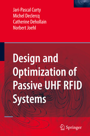 Buchcover Design and Optimization of Passive UHF RFID Systems | Jari-Pascal Curty | EAN 9780387352749 | ISBN 0-387-35274-0 | ISBN 978-0-387-35274-9