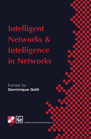 Buchcover Intelligent Networks and Intelligence in Networks | Dominique Gaïti | EAN 9780387353234 | ISBN 0-387-35323-2 | ISBN 978-0-387-35323-4