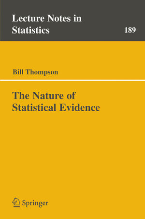 Buchcover The Nature of Statistical Evidence | Bill Thompson | EAN 9780387400501 | ISBN 0-387-40050-8 | ISBN 978-0-387-40050-1