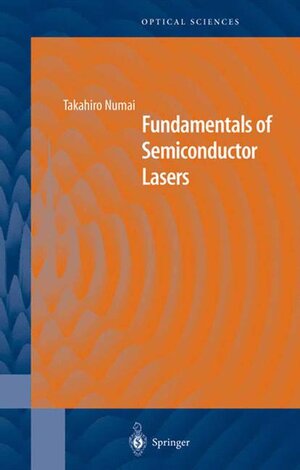 Buchcover Fundamentals of Semiconductor Lasers | Takahiro Numai | EAN 9780387408361 | ISBN 0-387-40836-3 | ISBN 978-0-387-40836-1