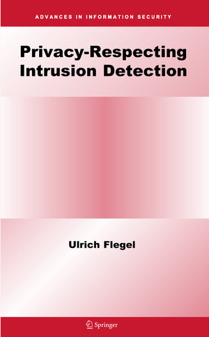 Buchcover Privacy-Respecting Intrusion Detection | Ulrich Flegel | EAN 9780387682549 | ISBN 0-387-68254-6 | ISBN 978-0-387-68254-9