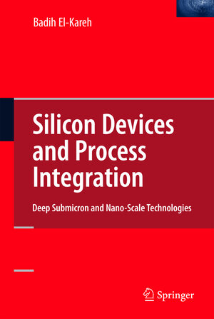 Buchcover Silicon Devices and Process Integration | Badih El-Kareh | EAN 9780387690100 | ISBN 0-387-69010-7 | ISBN 978-0-387-69010-0