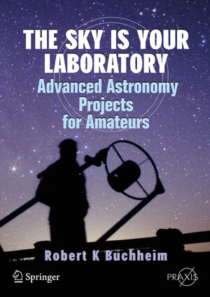 Buchcover The Sky is Your Laboratory | Robert Buchheim | EAN 9780387718224 | ISBN 0-387-71822-2 | ISBN 978-0-387-71822-4