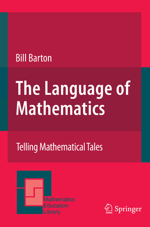 Buchcover The Language of Mathematics | Bill Barton | EAN 9780387728599 | ISBN 0-387-72859-7 | ISBN 978-0-387-72859-9