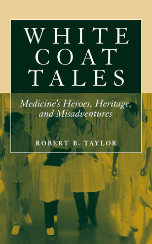 Buchcover White Coat Tales | Robert B. Taylor | EAN 9780387730806 | ISBN 0-387-73080-X | ISBN 978-0-387-73080-6