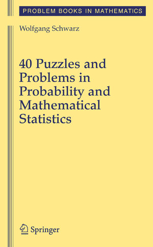Buchcover 40 Puzzles and Problems in Probability and Mathematical Statistics | Wolf Schwarz | EAN 9780387735122 | ISBN 0-387-73512-7 | ISBN 978-0-387-73512-2