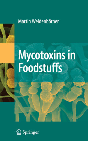 Buchcover Mycotoxins in Foodstuffs | Martin Weidenbörner | EAN 9780387736884 | ISBN 0-387-73688-3 | ISBN 978-0-387-73688-4