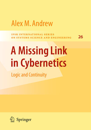 Buchcover A Missing Link in Cybernetics | Alex M. Andrew | EAN 9780387751634 | ISBN 0-387-75163-7 | ISBN 978-0-387-75163-4