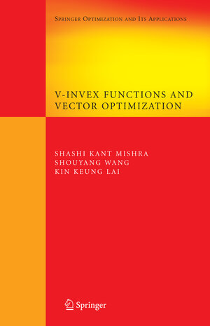 Buchcover V-Invex Functions and Vector Optimization | Shashi K. Mishra | EAN 9780387754451 | ISBN 0-387-75445-8 | ISBN 978-0-387-75445-1