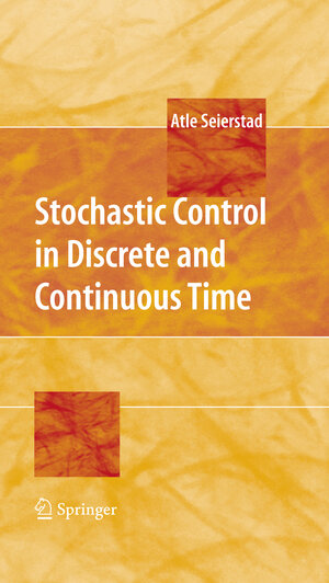 Buchcover Stochastic Control in Discrete and Continuous Time | Atle Seierstad | EAN 9780387766171 | ISBN 0-387-76617-0 | ISBN 978-0-387-76617-1