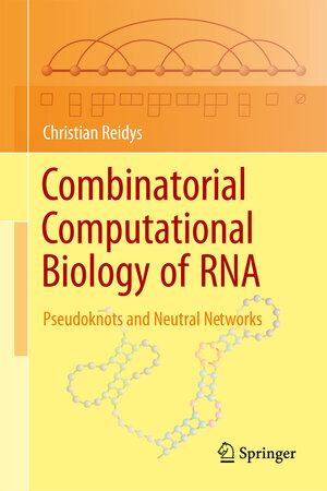 Buchcover Combinatorial Computational Biology of RNA | Christian Reidys | EAN 9780387767307 | ISBN 0-387-76730-4 | ISBN 978-0-387-76730-7