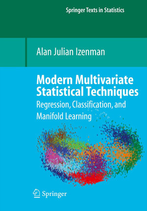 Buchcover Modern Multivariate Statistical Techniques | Alan J. Izenman | EAN 9780387781884 | ISBN 0-387-78188-9 | ISBN 978-0-387-78188-4