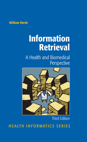 Buchcover Information Retrieval: A Health and Biomedical Perspective | William Hersh | EAN 9780387787022 | ISBN 0-387-78702-X | ISBN 978-0-387-78702-2