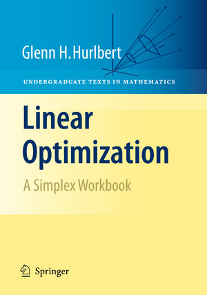 Buchcover Linear Optimization | Glenn Hurlbert | EAN 9780387791487 | ISBN 0-387-79148-5 | ISBN 978-0-387-79148-7