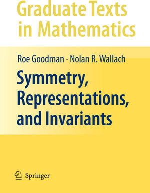 Buchcover Symmetry, Representations, and Invariants | Roe Goodman | EAN 9780387798516 | ISBN 0-387-79851-X | ISBN 978-0-387-79851-6