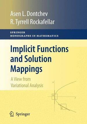 Buchcover Implicit Functions and Solution Mappings | Assen L. Dontchev | EAN 9780387878201 | ISBN 0-387-87820-3 | ISBN 978-0-387-87820-1
