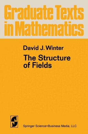 Buchcover The Structure of Fields | D. Winter | EAN 9780387900742 | ISBN 0-387-90074-8 | ISBN 978-0-387-90074-2