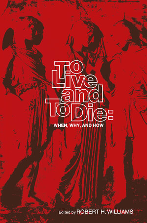 Buchcover To Live and To Die: When, Why, and How | EAN 9780387900971 | ISBN 0-387-90097-7 | ISBN 978-0-387-90097-1