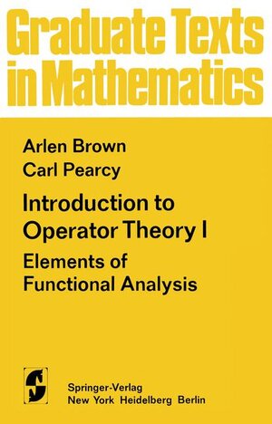 Buchcover Introduction to Operator Theory I | A. Brown | EAN 9780387902579 | ISBN 0-387-90257-0 | ISBN 978-0-387-90257-9