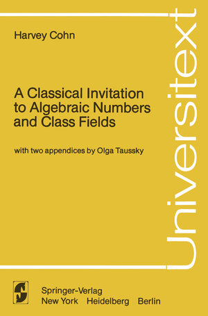 Buchcover A Classical Invitation to Algebraic Numbers and Class Fields | Harvey Cohn | EAN 9780387903453 | ISBN 0-387-90345-3 | ISBN 978-0-387-90345-3