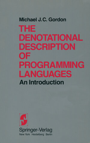 Buchcover The Denotational Description of Programming Languages | M.J.C. Gordon | EAN 9780387904337 | ISBN 0-387-90433-6 | ISBN 978-0-387-90433-7