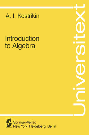 Buchcover Introduction to Algebra | A.I. Kostrikin | EAN 9780387907116 | ISBN 0-387-90711-4 | ISBN 978-0-387-90711-6