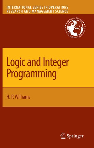 Buchcover Logic and Integer Programming | H. Paul Williams | EAN 9780387922799 | ISBN 0-387-92279-2 | ISBN 978-0-387-92279-9