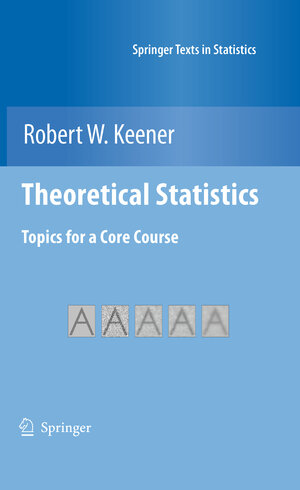Buchcover Theoretical Statistics | Robert W. Keener | EAN 9780387938387 | ISBN 0-387-93838-9 | ISBN 978-0-387-93838-7