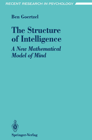 Buchcover The Structure of Intelligence | Ben Goertzel | EAN 9780387940045 | ISBN 0-387-94004-9 | ISBN 978-0-387-94004-5