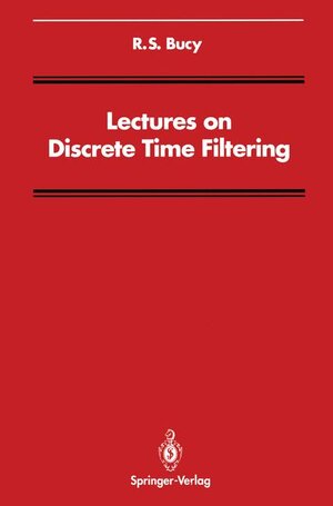 Buchcover Lectures on Discrete Time Filtering | R.S. Bucy | EAN 9780387941981 | ISBN 0-387-94198-3 | ISBN 978-0-387-94198-1