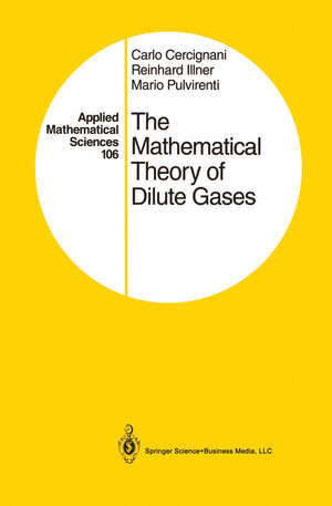 Buchcover The Mathematical Theory of Dilute Gases | Carlo Cercignani | EAN 9780387942940 | ISBN 0-387-94294-7 | ISBN 978-0-387-94294-0