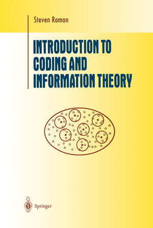 Buchcover Introduction to Coding and Information Theory | Steven Roman | EAN 9780387947044 | ISBN 0-387-94704-3 | ISBN 978-0-387-94704-4