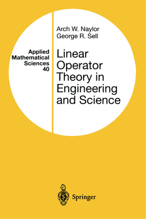 Buchcover Linear Operator Theory in Engineering and Science | Arch W. Naylor | EAN 9780387950013 | ISBN 0-387-95001-X | ISBN 978-0-387-95001-3