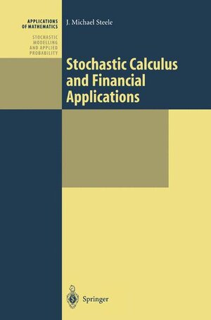 Buchcover Stochastic Calculus and Financial Applications | J. Michael Steele | EAN 9780387950167 | ISBN 0-387-95016-8 | ISBN 978-0-387-95016-7