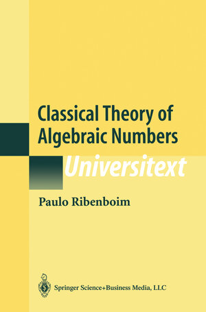 Buchcover Classical Theory of Algebraic Numbers | Paulo Ribenboim | EAN 9780387950709 | ISBN 0-387-95070-2 | ISBN 978-0-387-95070-9
