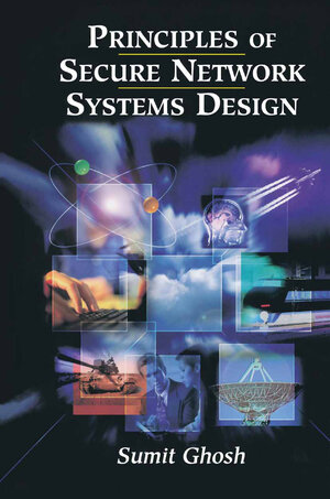 Buchcover Principles of Secure Network Systems Design | Sumit Ghosh | EAN 9780387952130 | ISBN 0-387-95213-6 | ISBN 978-0-387-95213-0