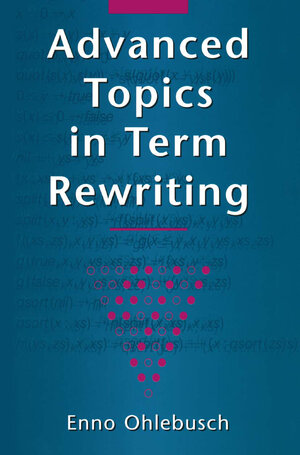 Buchcover Advanced Topics in Term Rewriting | Enno Ohlebusch | EAN 9780387952505 | ISBN 0-387-95250-0 | ISBN 978-0-387-95250-5