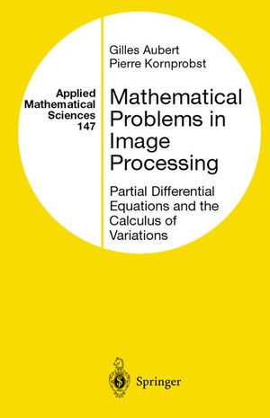 Buchcover Mathematical Problems in Image Processing | Gilles Aubert | EAN 9780387953267 | ISBN 0-387-95326-4 | ISBN 978-0-387-95326-7