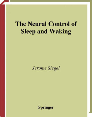 Buchcover The Neural Control of Sleep and Waking | Jerome Siegel | EAN 9780387955360 | ISBN 0-387-95536-4 | ISBN 978-0-387-95536-0