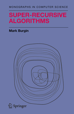 Buchcover Super-Recursive Algorithms | Mark Burgin | EAN 9780387955698 | ISBN 0-387-95569-0 | ISBN 978-0-387-95569-8